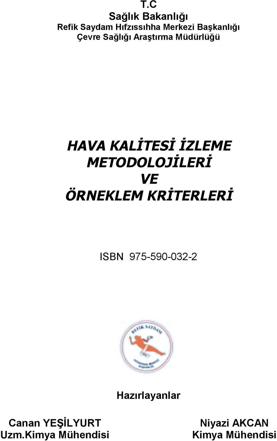 İZLEME METODOLOJİLERİ VE ÖRNEKLEM KRİTERLERİ ISBN 975-590-032-2