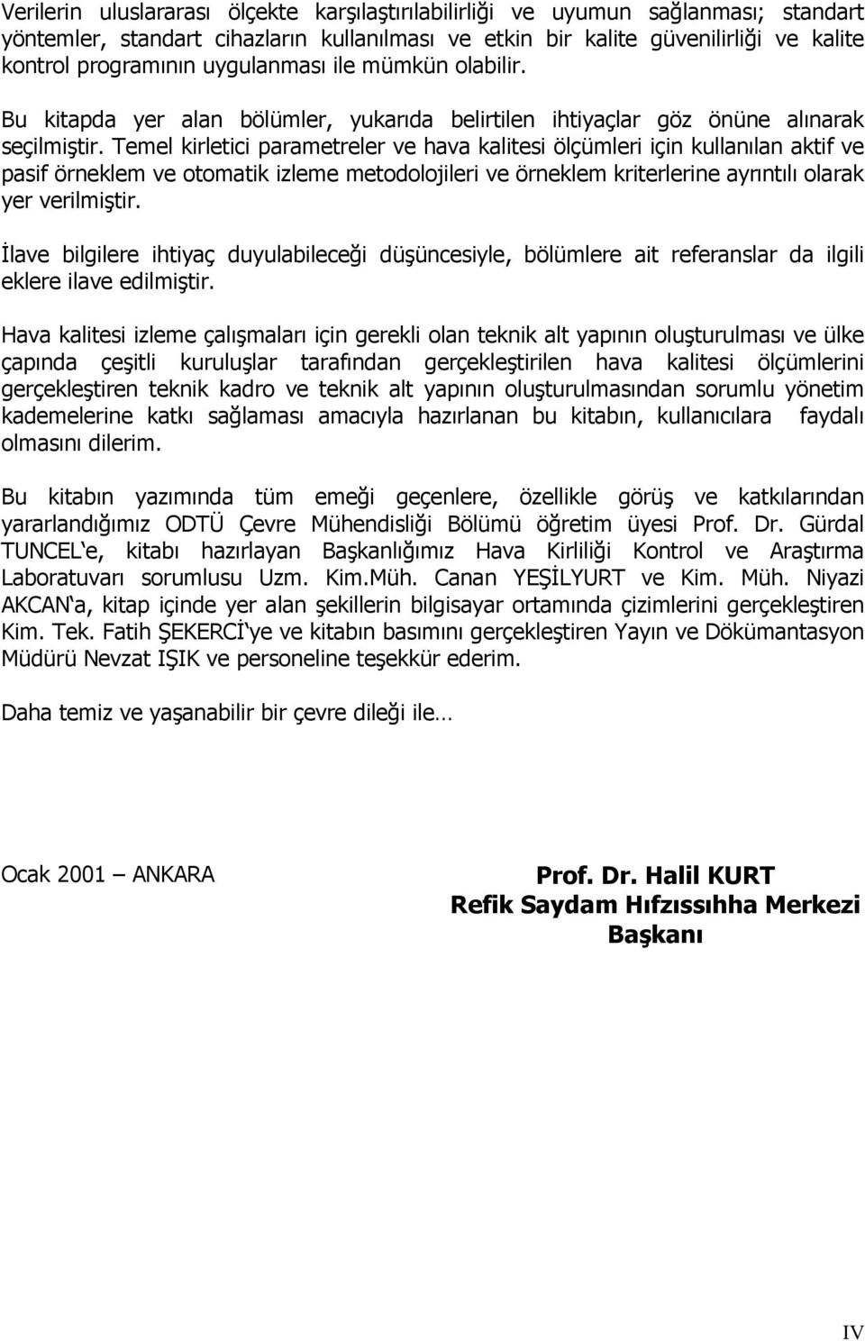 Temel kirletici parametreler ve hava kalitesi ölçümleri için kullanılan aktif ve pasif örneklem ve otomatik izleme metodolojileri ve örneklem kriterlerine ayrıntılı olarak yer verilmiştir.