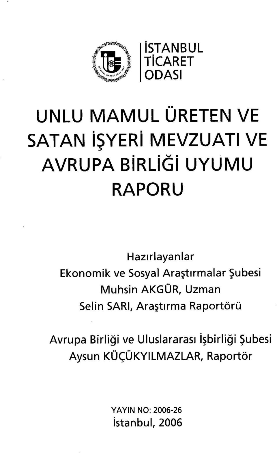 Muhsin AKGÜR, Uzman Selin SARI, Araştırma Raportörü Avrupa Birliği ve