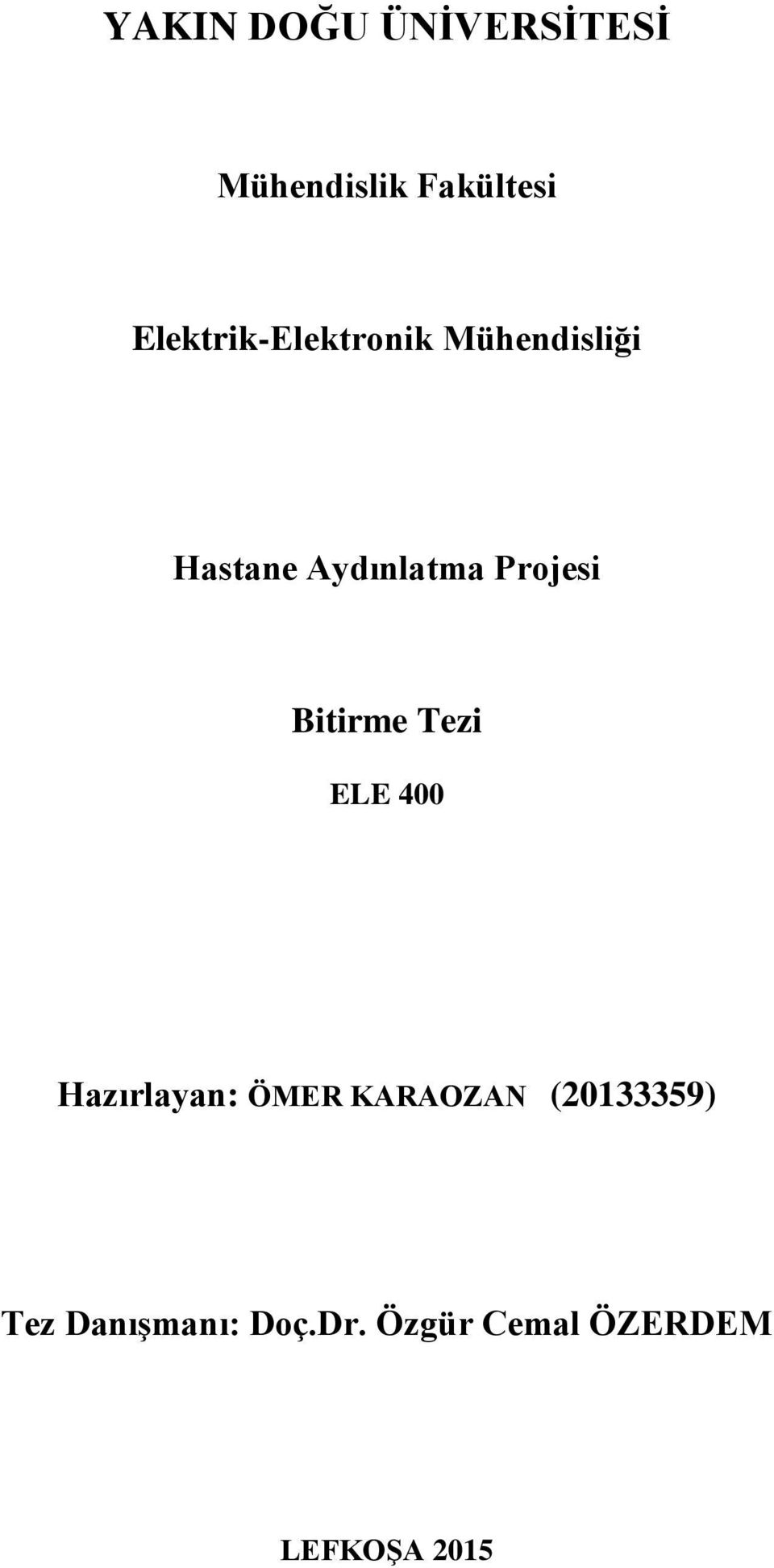 Projesi Bitirme Tezi ELE 400 Hazırlayan: ÖMER KARAOZAN