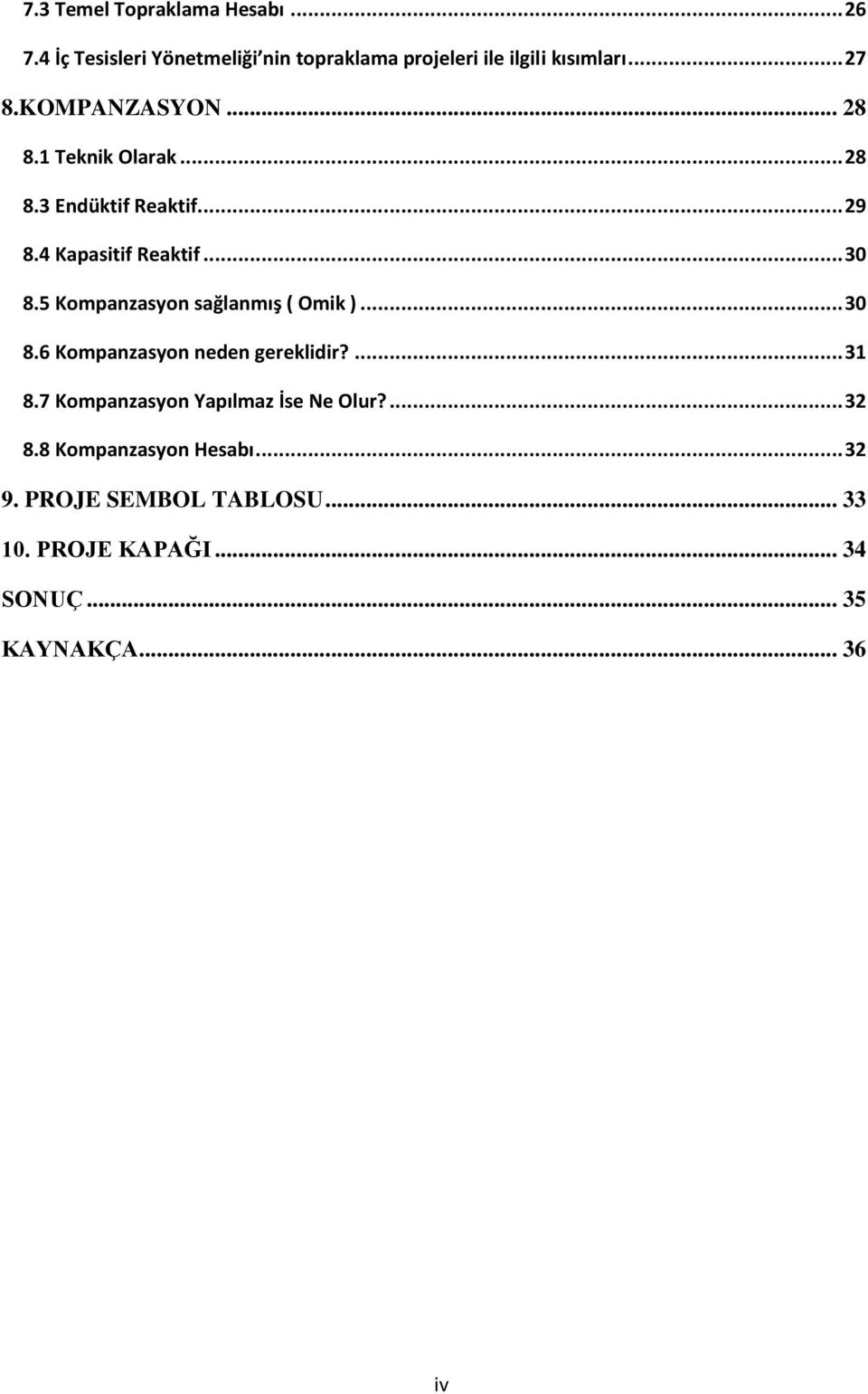 5 Kompanzasyon sağlanmış ( Omik )... 30 8.6 Kompanzasyon neden gereklidir?... 31 8.