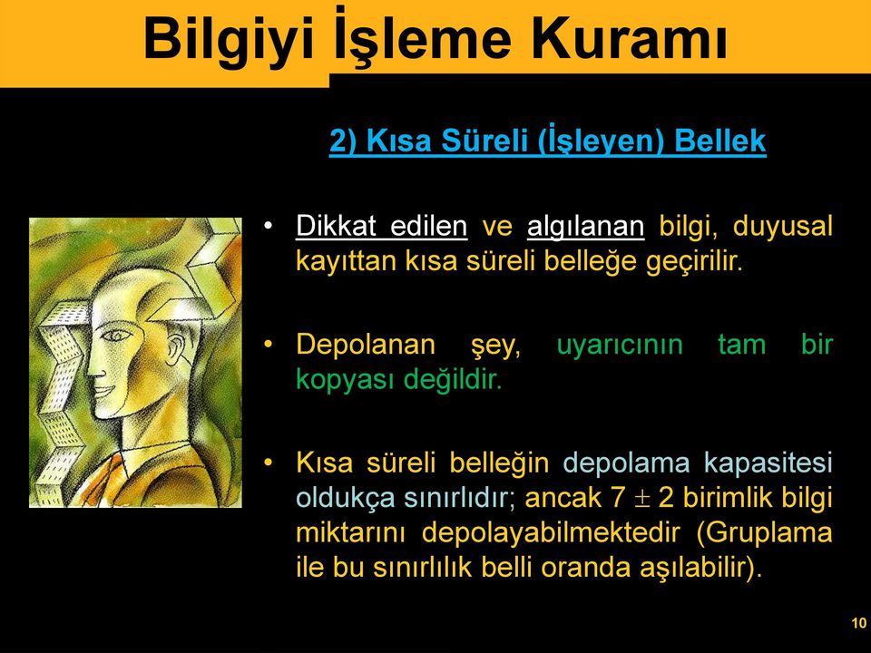 Kısa süreli belleğin depolama kapasitesi oldukça sınırlıdır; ancak 7 2 birimlik bilgi