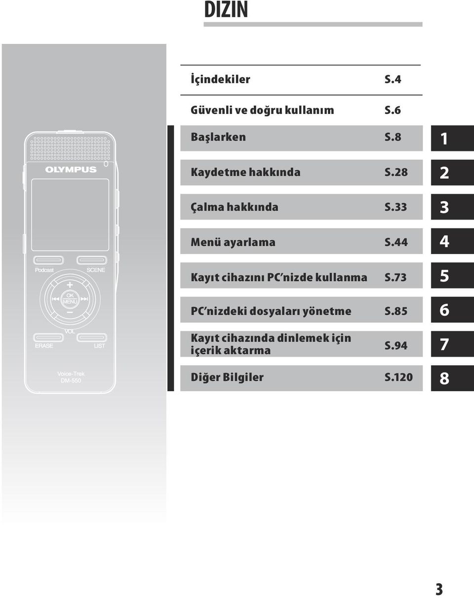 44 Kayıt cihazını PC nizde kullanma S.73 PC nizdeki dosyaları yönetme S.