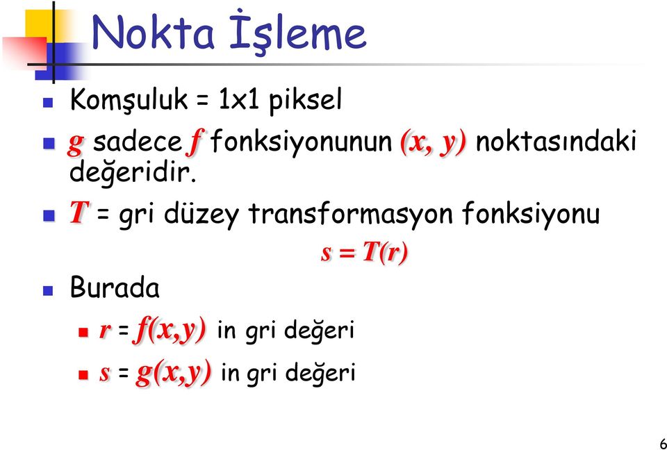 T = gri düe transormason onksionu s = Tr)