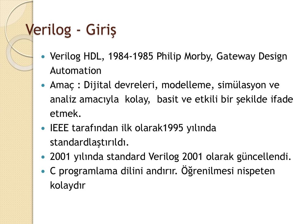 şekilde ifade etmek. IEEE tarafından ilk olarak1995 yılında standardlaştırıldı.