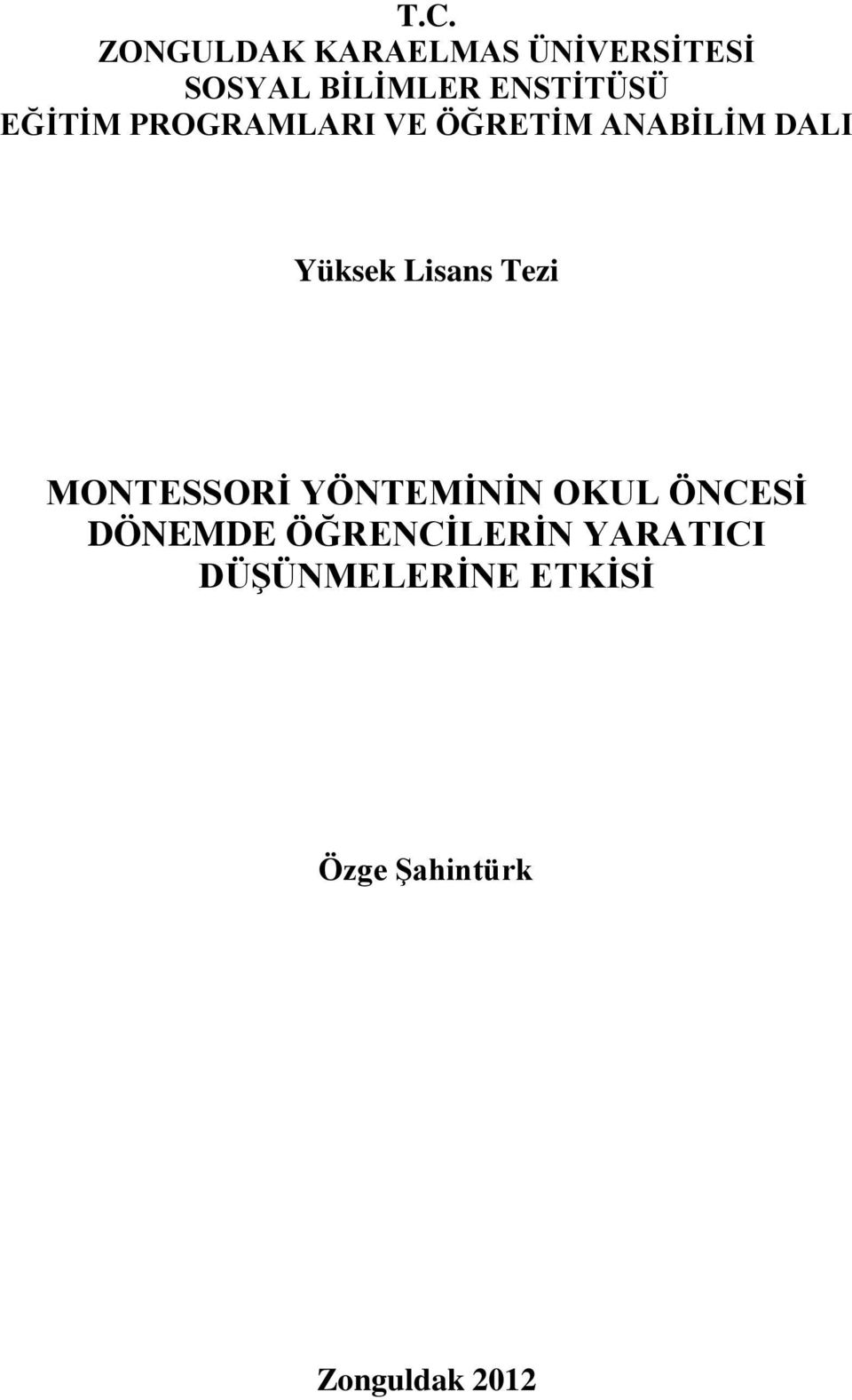 Lisans Tezi MONTESSORİ YÖNTEMİNİN OKUL ÖNCESİ DÖNEMDE