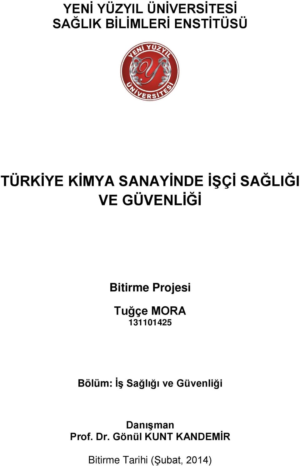 Tuğçe MORA 131101425 Bölüm: İş Sağlığı ve Güvenliği