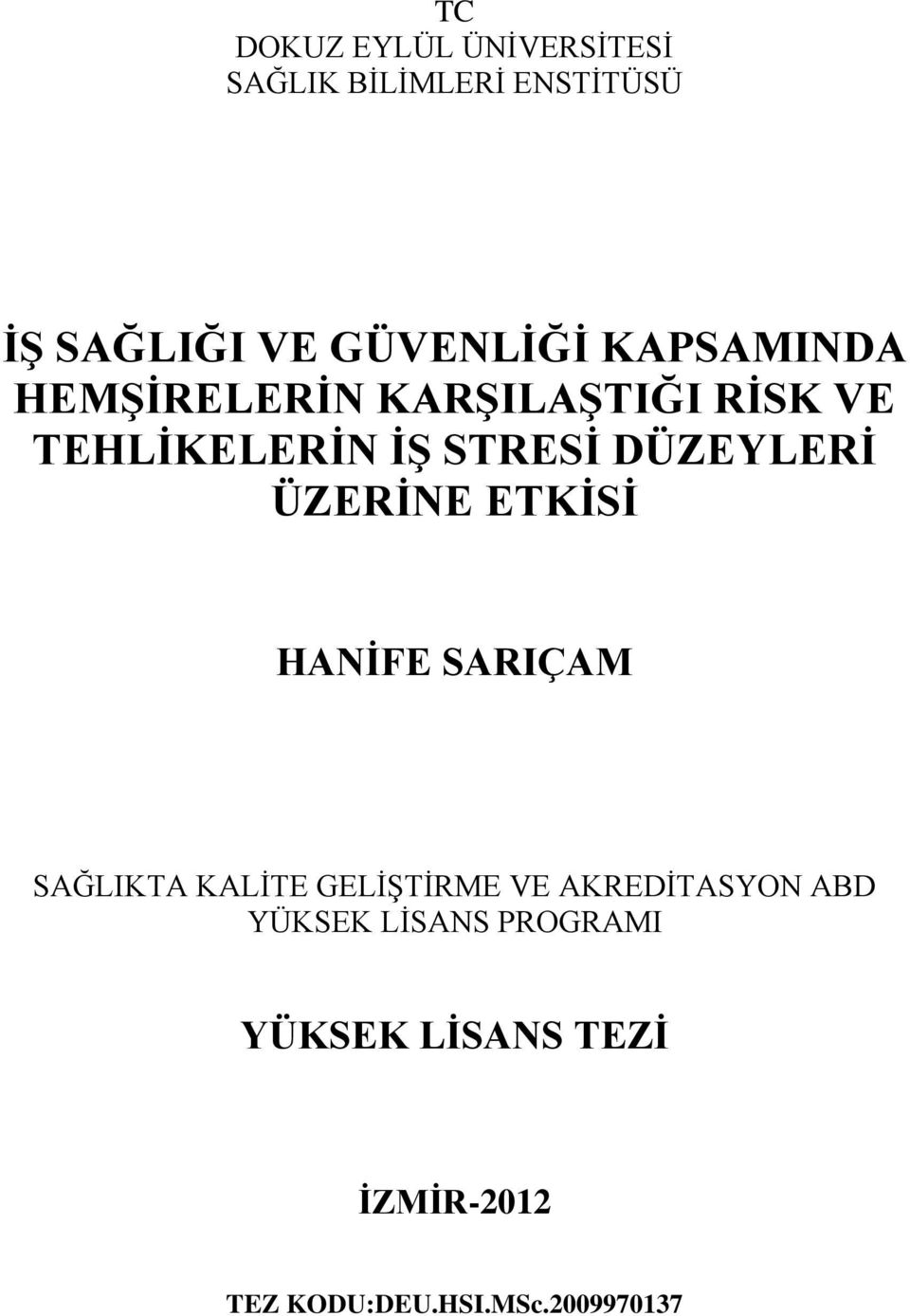 ÜZERİNE ETKİSİ HANİFE SARIÇAM SAĞLIKTA KALİTE GELİŞTİRME VE AKREDİTASYON ABD