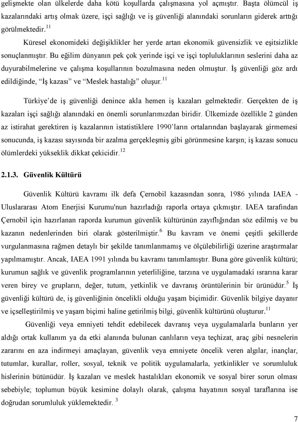 11 Küresel ekonomideki değişiklikler her yerde artan ekonomik güvensizlik ve eşitsizlikle sonuçlanmıştır.