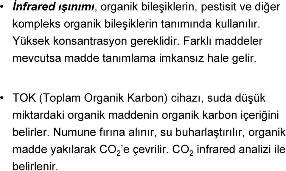 TOK (Toplam Organik Karbon) cihazı, suda düşük miktardaki organik maddenin organik karbon içeriğini belirler.