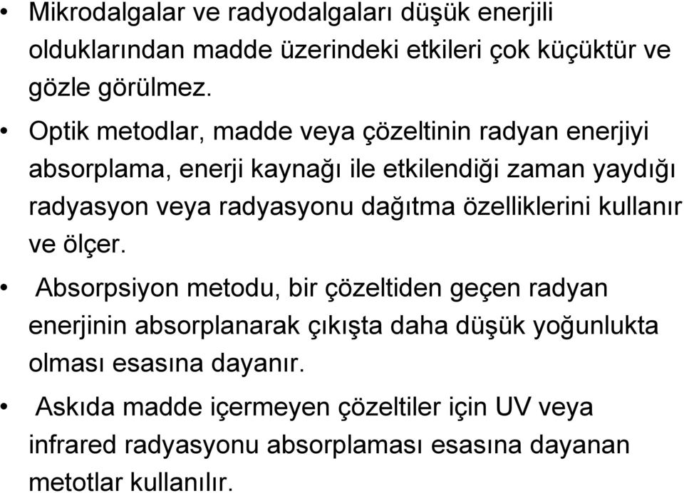 radyasyonu dağıtma özelliklerini kullanır ve ölçer.