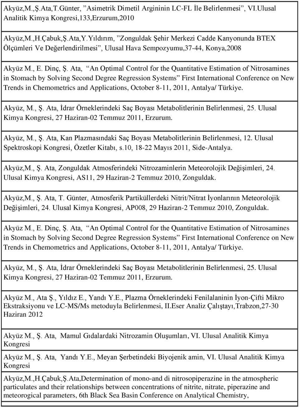 Ata, An Optimal Control for the Quantitative Estimation of Nitrosamines in Stomach by Solving Second Degree Regression Systems First International Conference on New Trends in Chemometrics and