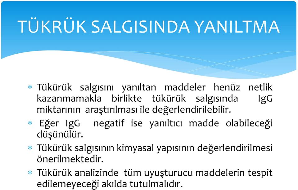 Eğer IgG negatif ise yanıltıcı madde olabileceği düşünülür.