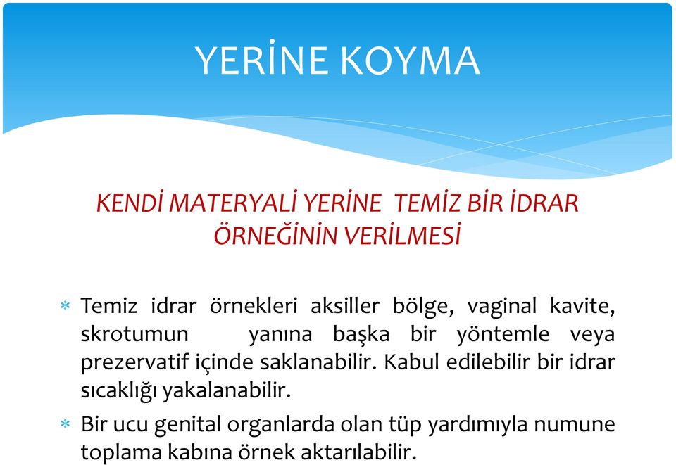 prezervatif içinde saklanabilir. Kabul edilebilir bir idrar sıcaklığı yakalanabilir.