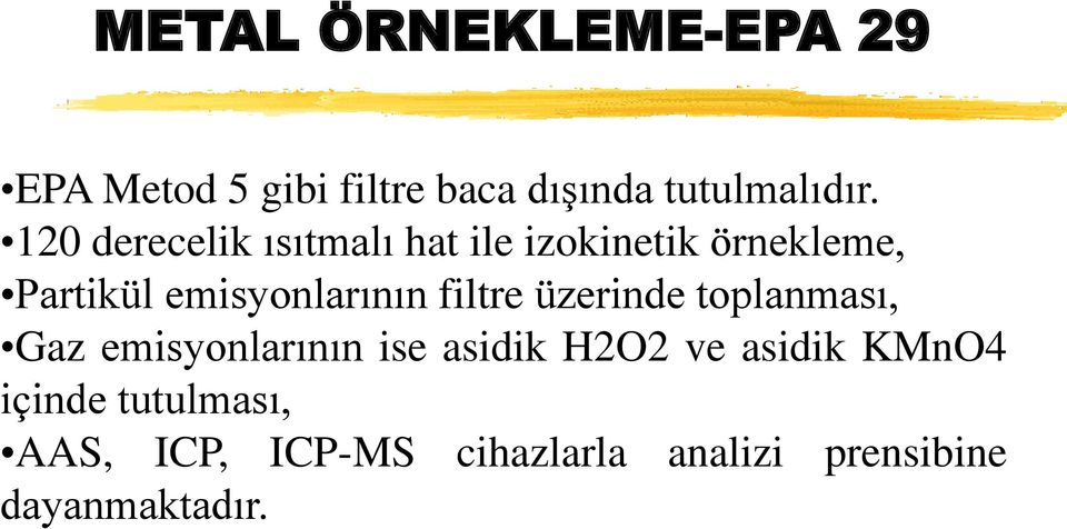 filtre üzerinde toplanması, Gaz emisyonlarının ise asidik H2O2 ve asidik