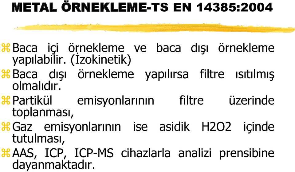 (İzokinetik) Baca dışı örnekleme yapılırsa filtre ısıtılmış olmalıdır.