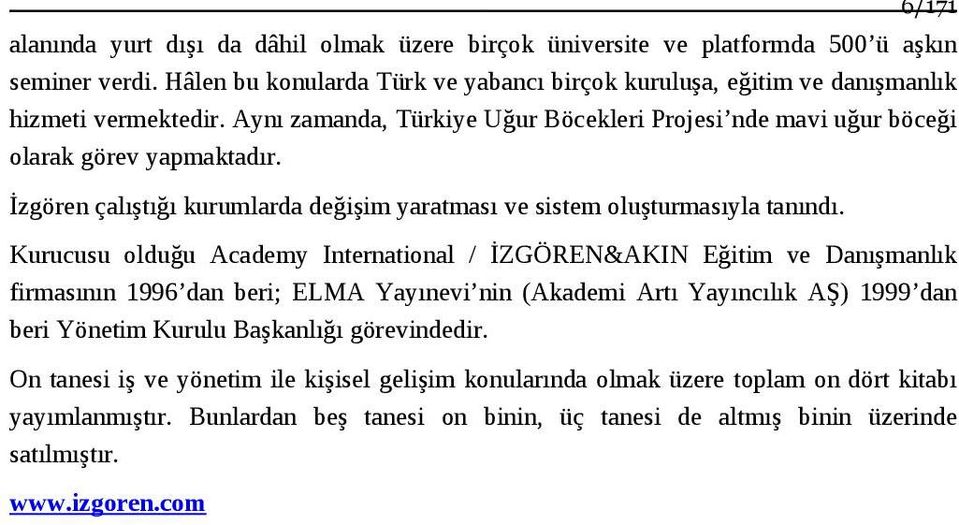 İzgören çalıştığı kurumlarda değişim yaratması ve sistem oluşturmasıyla tanındı.