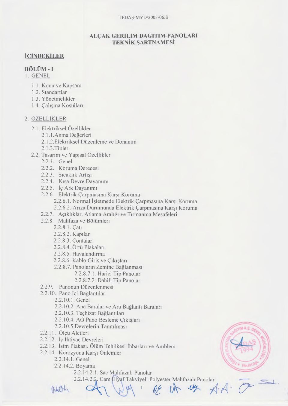 İç Ark Dayanımı 2.2.6. Elektrik Çarpmasına Karşı Koruma 2.2.6.1. Normal İşletmede Elektrik Çarpmasına Karşı Koruma 2.2.6.2. Arıza Durumunda Elektrik Çarpmasına Karşı Koruma 2.2.7. Açıklıklar.