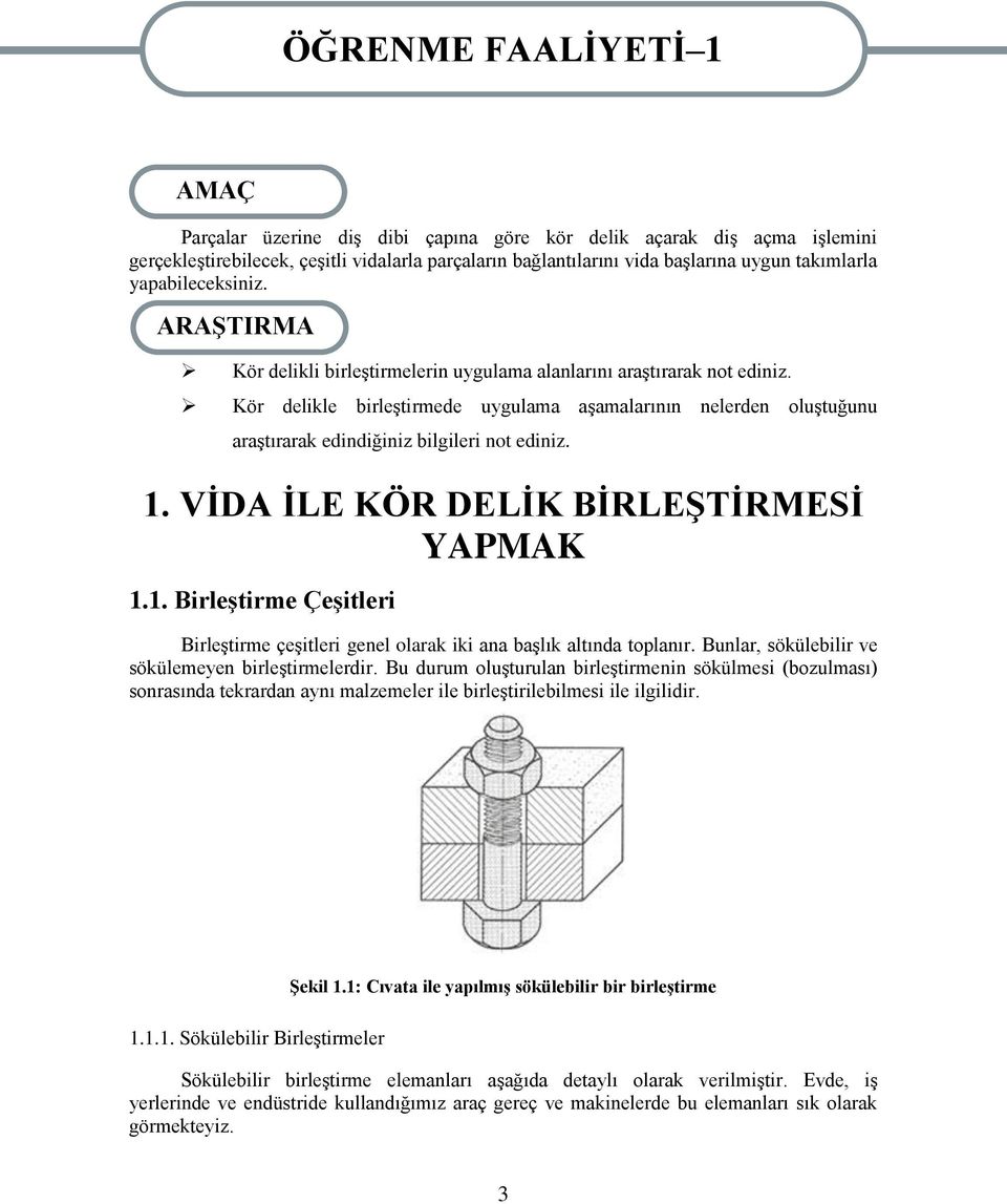 Kör delikle birleģtirmede uygulama aģamalarının nelerden oluģtuğunu araģtırarak edindiğiniz bilgileri not ediniz. 1.