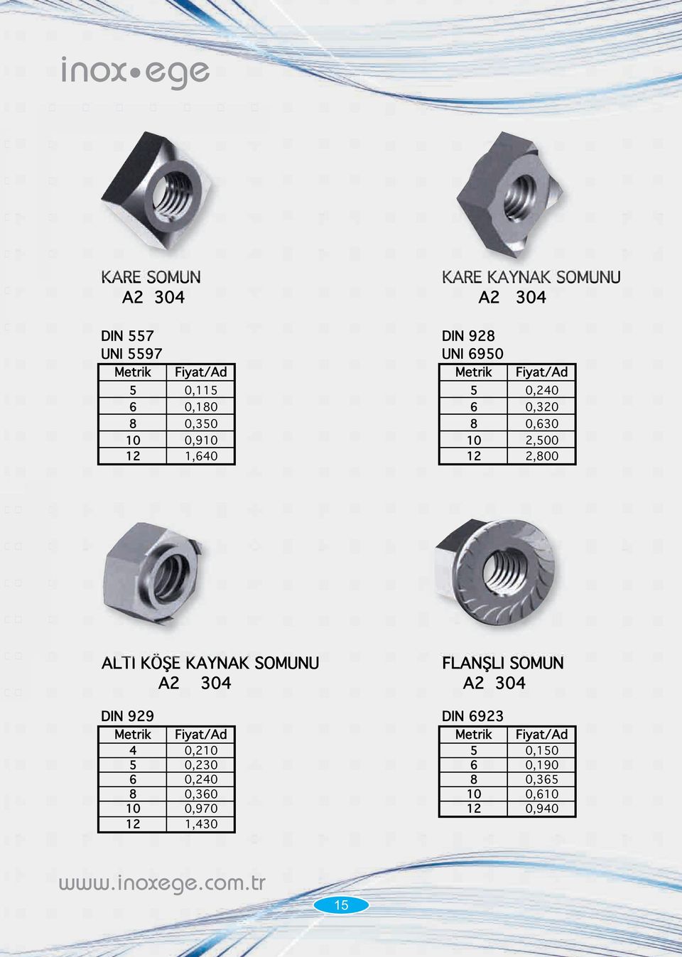 2,800 ALTI KÖ E KAYNAK SOMUNU FLAN LI SOMUN A2 304 A2 304 DIN 929 DIN 6923 Metrik Fiyat/Ad Metrik