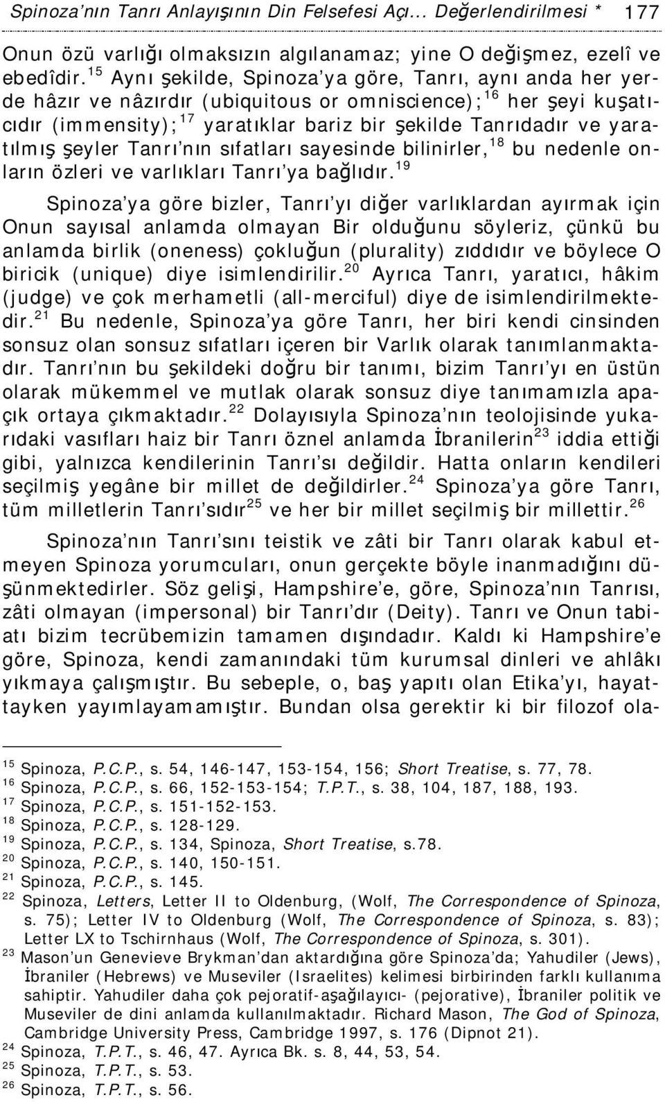 yaratılmış şeyler Tanrı nın sıfatları sayesinde bilinirler, 18 bu nedenle onların özleri ve varlıkları Tanrı ya bağlıdır.