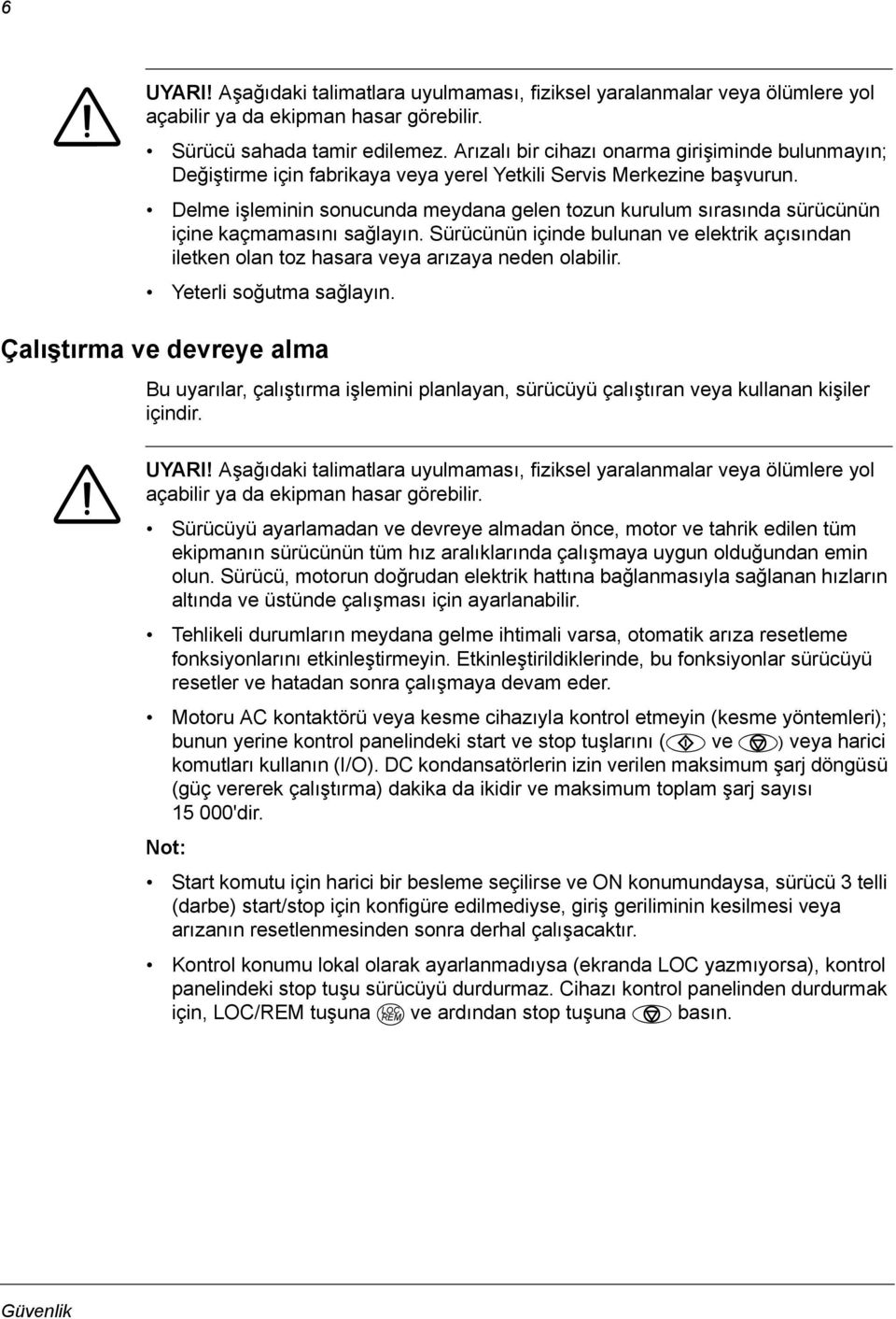 Delme işleminin sonucunda meydana gelen tozun kurulum sırasında sürücünün içine kaçmamasını sağlayın.