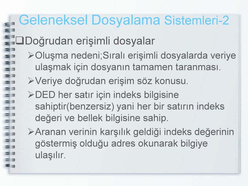 DED her satır için indeks bilgisine sahiptir(benzersiz) yani her bir satırın indeks değeri ve bellek