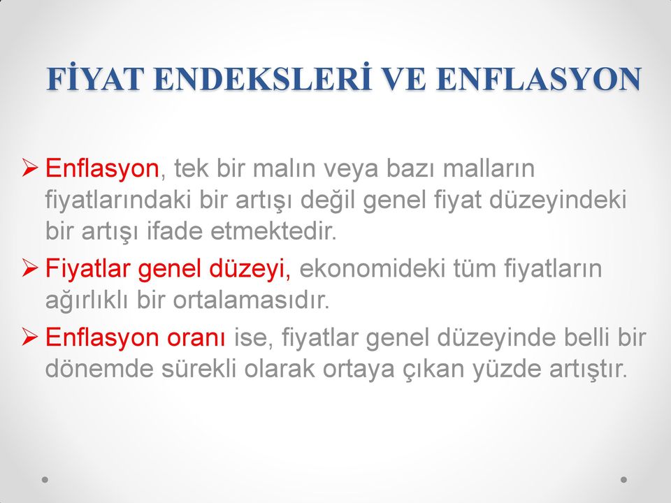 Fiyatlar genel düzeyi, ekonomideki tüm fiyatların ağırlıklı bir ortalamasıdır.