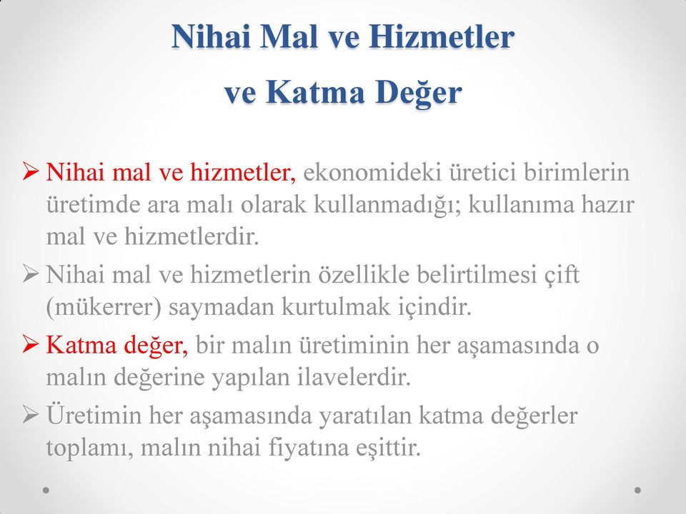 Nihai mal ve hizmetlerin özellikle belirtilmesi çift (mükerrer) saymadan kurtulmak içindir.