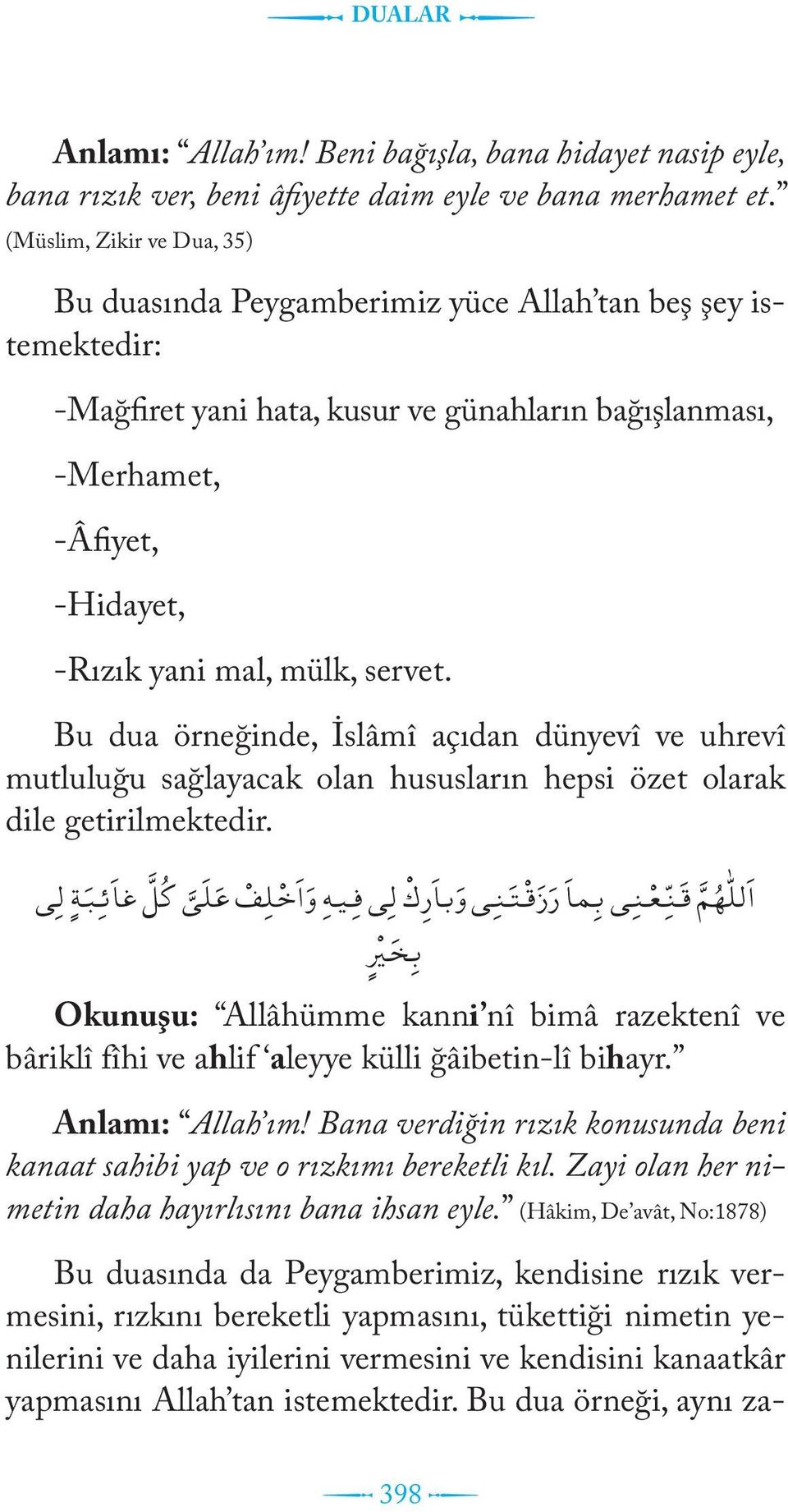 servet. Bu dua örneğinde, İslâmî açıdan dünyevî ve uhrevî mutluluğu sağlayacak olan hususların hepsi özet olarak dile getirilmektedir.