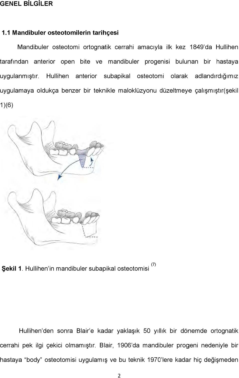 bulunan bir hastaya uygulanmıştır.