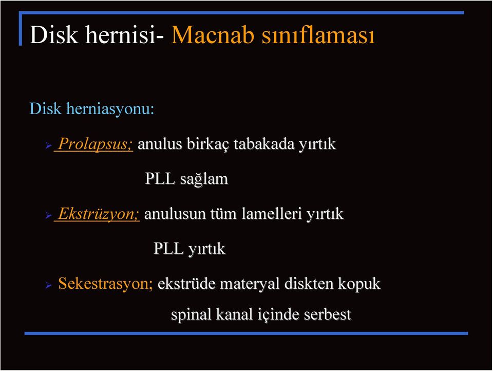 anulusun tüm m lamelleri yırty rtık PLL yırty rtık