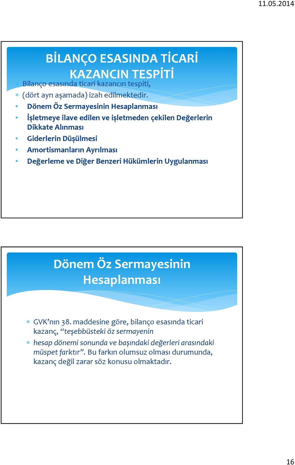 Ayrılması Değerleme ve Diğer Benzeri Hükümlerin Uygulanması Dönem Öz Sermayesinin Hesaplanması GVK nın 38.