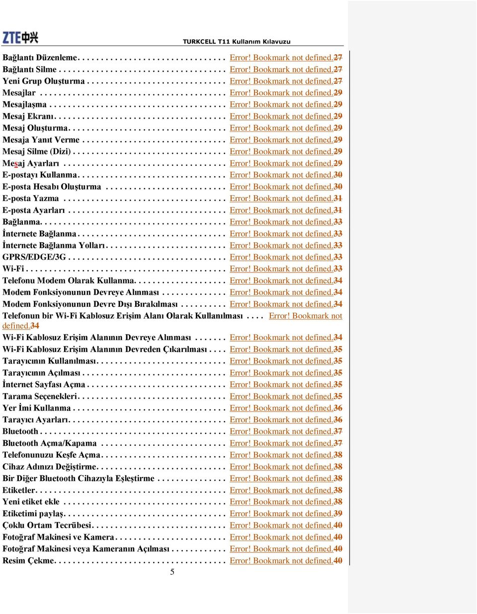 .. Error! Bookmark not defined.29 Mesaj Ayarları... Error! Bookmark not defined.29 E-postayı Kullanma... Error! Bookmark not defined.30 E-posta Hesabı Oluşturma... Error! Bookmark not defined.30 E-posta Yazma.