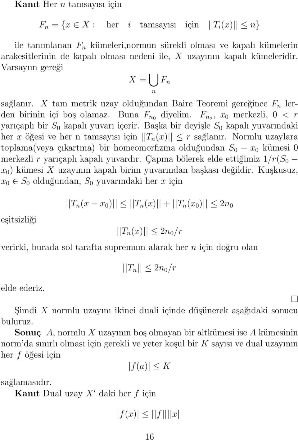 F no, x 0 merkezli, 0 < r yarıçaplı bir S 0 kapalı yuvarı içerir. Başka bir deyişle S 0 kapalı yuvarındaki her x öğesi ve her n tamsayısı için T n (x) r sağlanır.