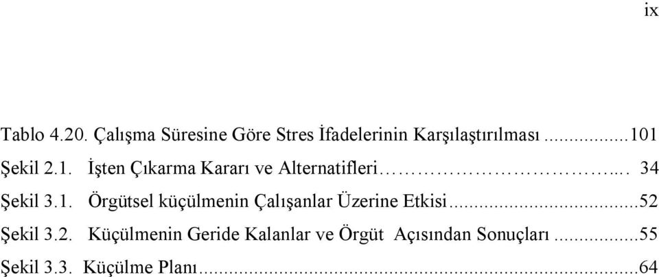 ..52 Şekil 3.2. Küçülmenin Geride Kalanlar ve Örgüt Açısından Sonuçları.