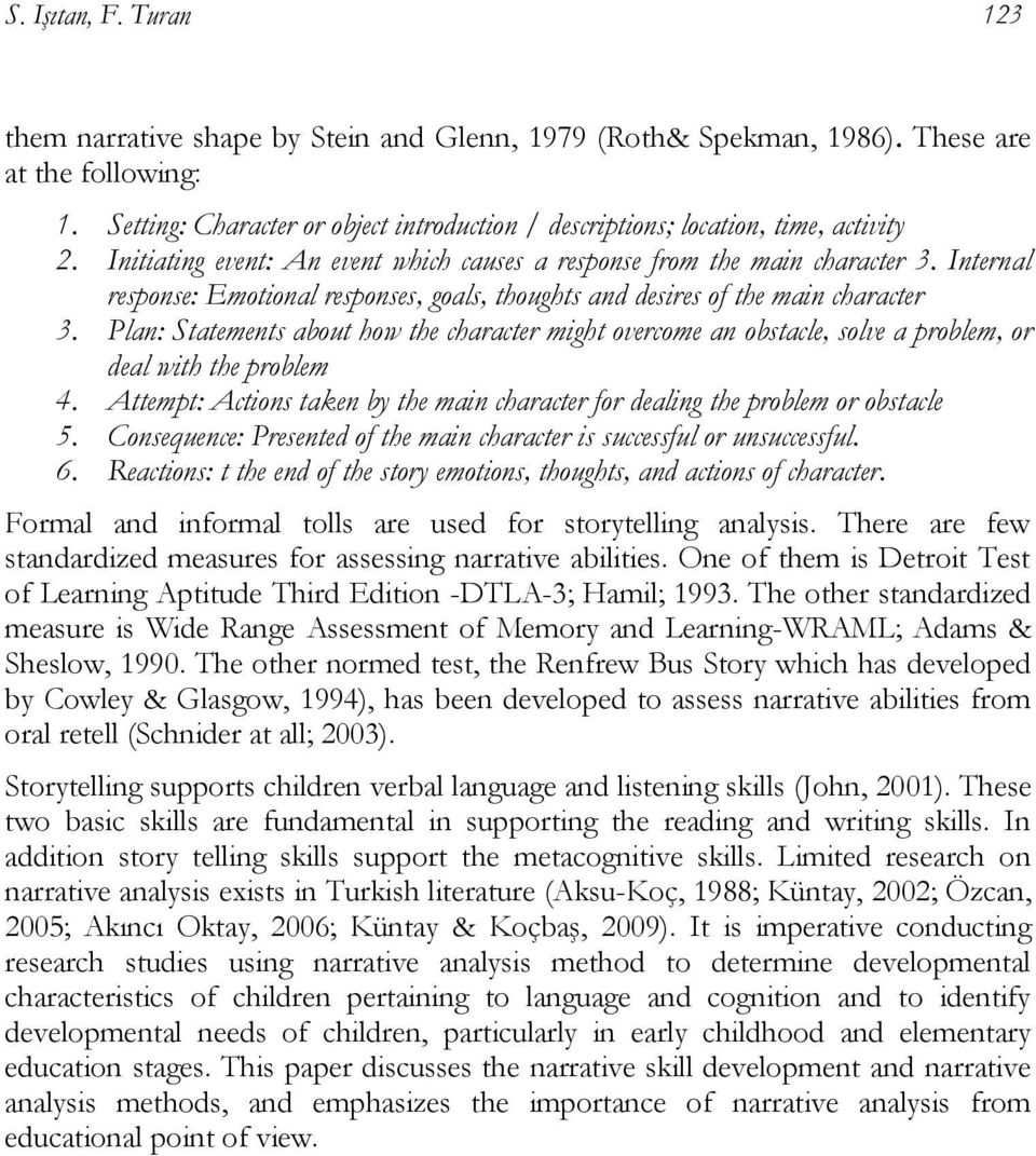 Internal response: Emotional responses, goals, thoughts and desires of the main character 3.