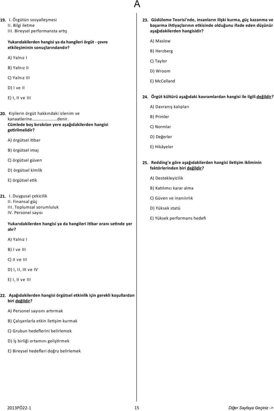 A) örgütsel i bar B) örgütsel imaj C) örgütsel güven D) örgütsel kimlik E) örgütsel e k I. Duygusal çekicilik II. Finansal güç III. Toplumsal sorumluluk IV.