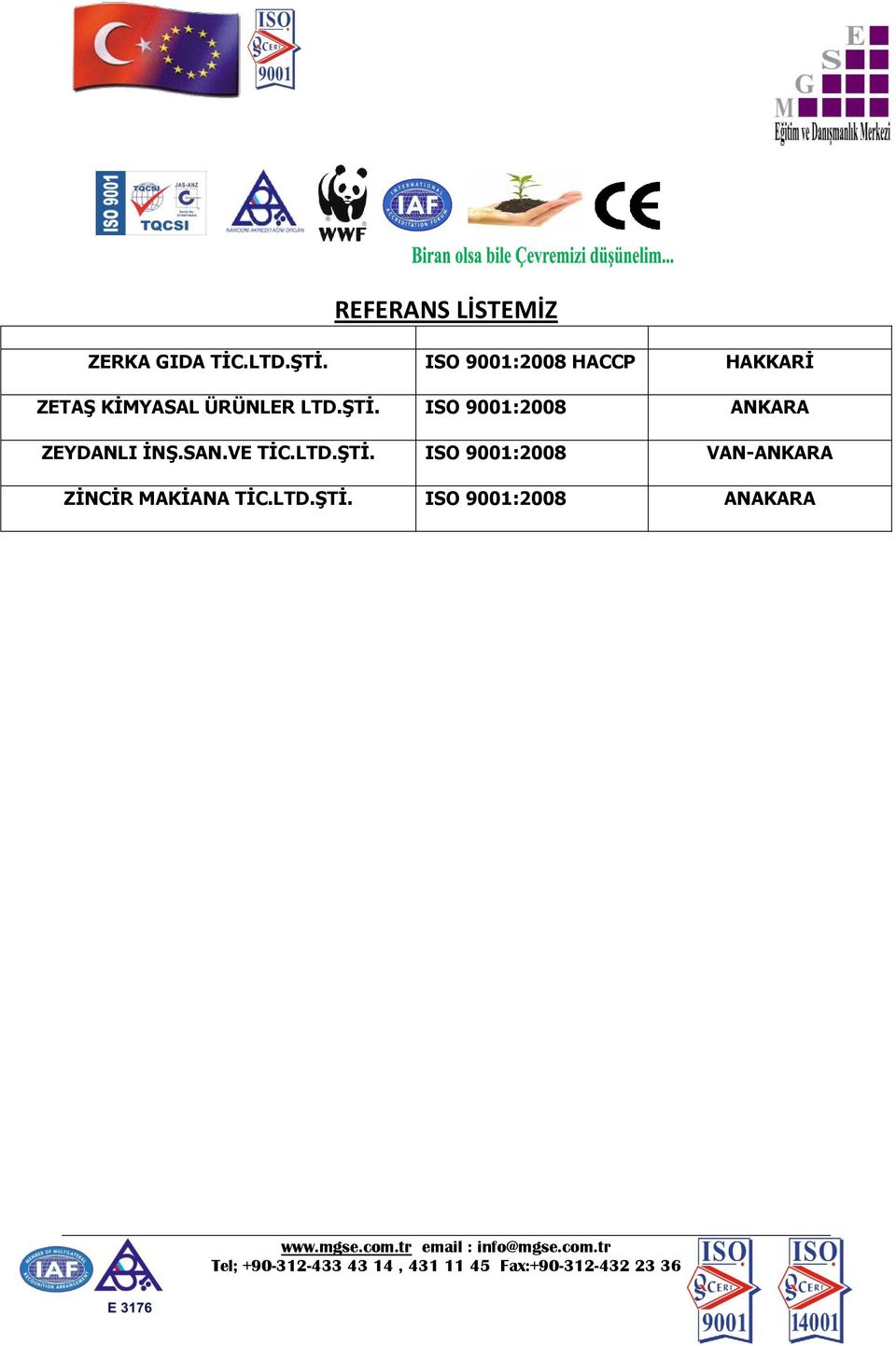 ÜRÜNLER LTD.ŞTİ. ISO 9001:2008 ZEYDANLI İNŞ.SAN.