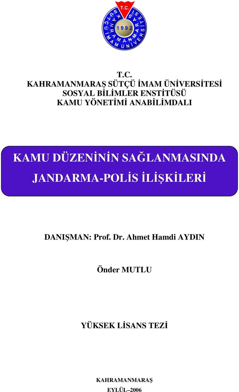 SAĞLANMASINDA JANDARMA-POLİS İLİŞKİLERİ DANIŞMAN: Prof. Dr.