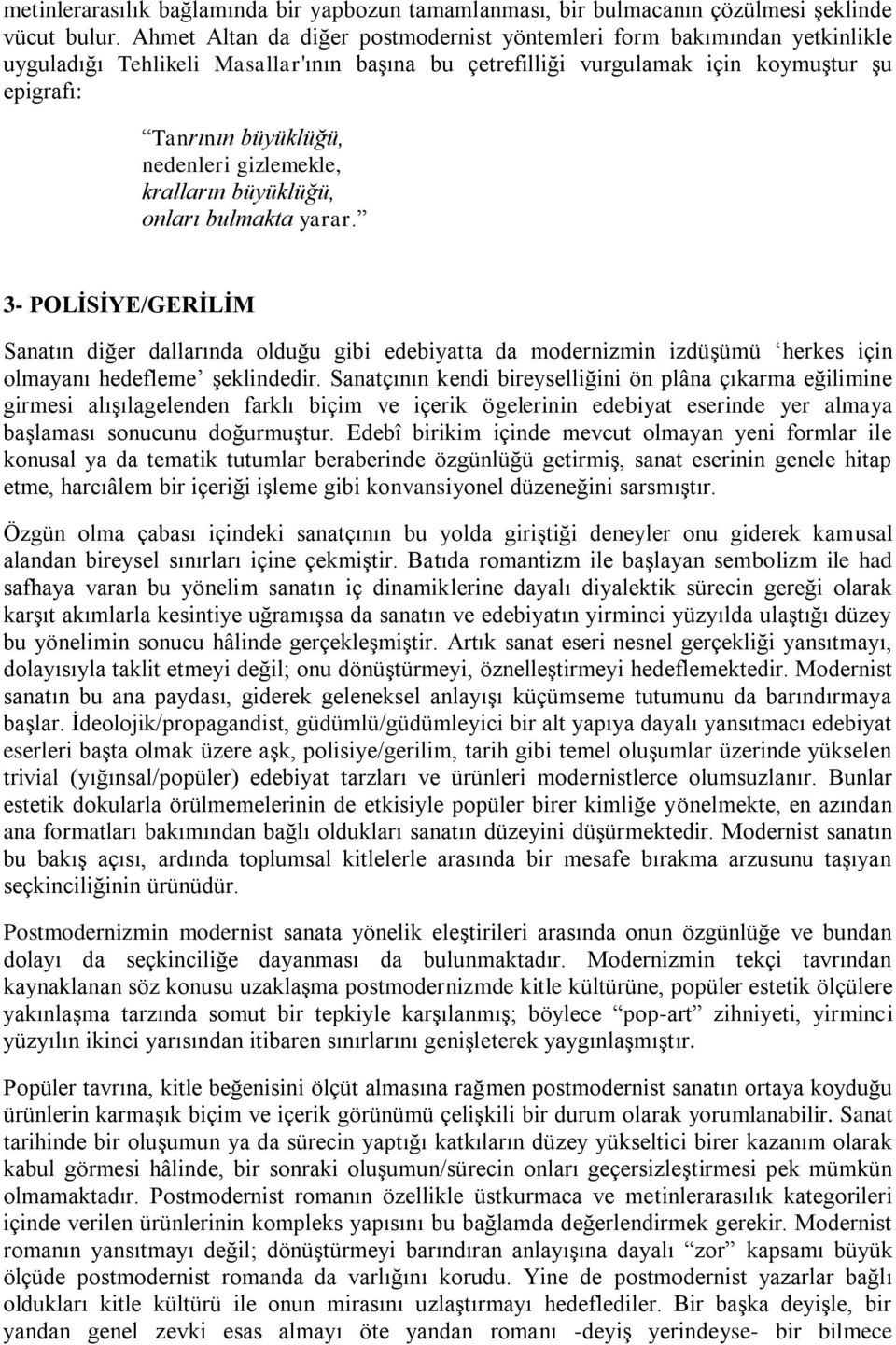 nedenleri gizlemekle, kralların büyüklüğü, onları bulmakta yarar.