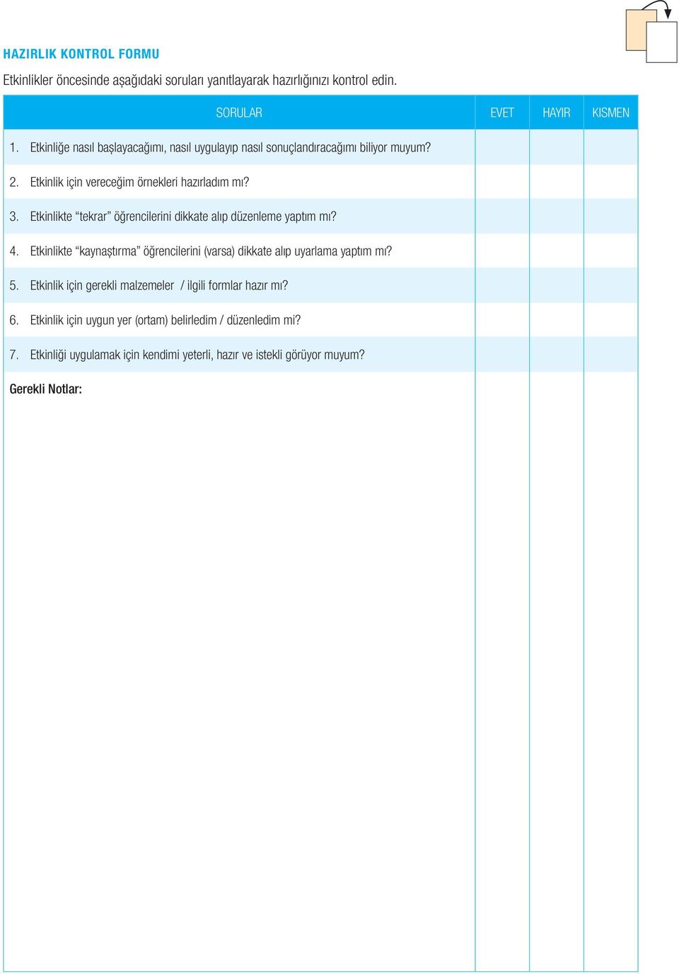 Etkinlikte tekrar öğrencilerini dikkate alıp düzenleme yaptım mı? 4. Etkinlikte kaynaştırma öğrencilerini (varsa) dikkate alıp uyarlama yaptım mı? 5.