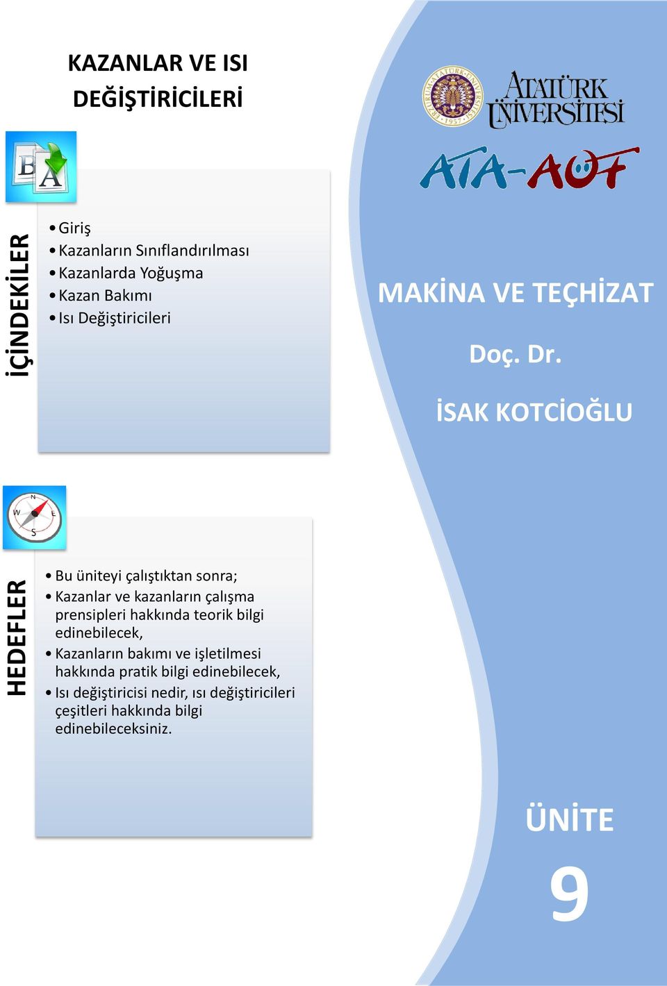 İSAK KOTCİOĞLU HEDEFLER Bu üniteyi çalıştıktan sonra; Kazanlar ve kazanların çalışma prensipleri hakkında teorik