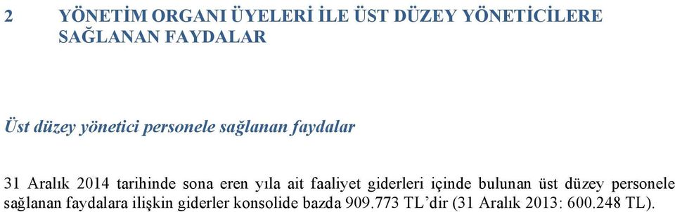 yıla ait faaliyet giderleri içinde bulunan üst düzey personele sağlanan