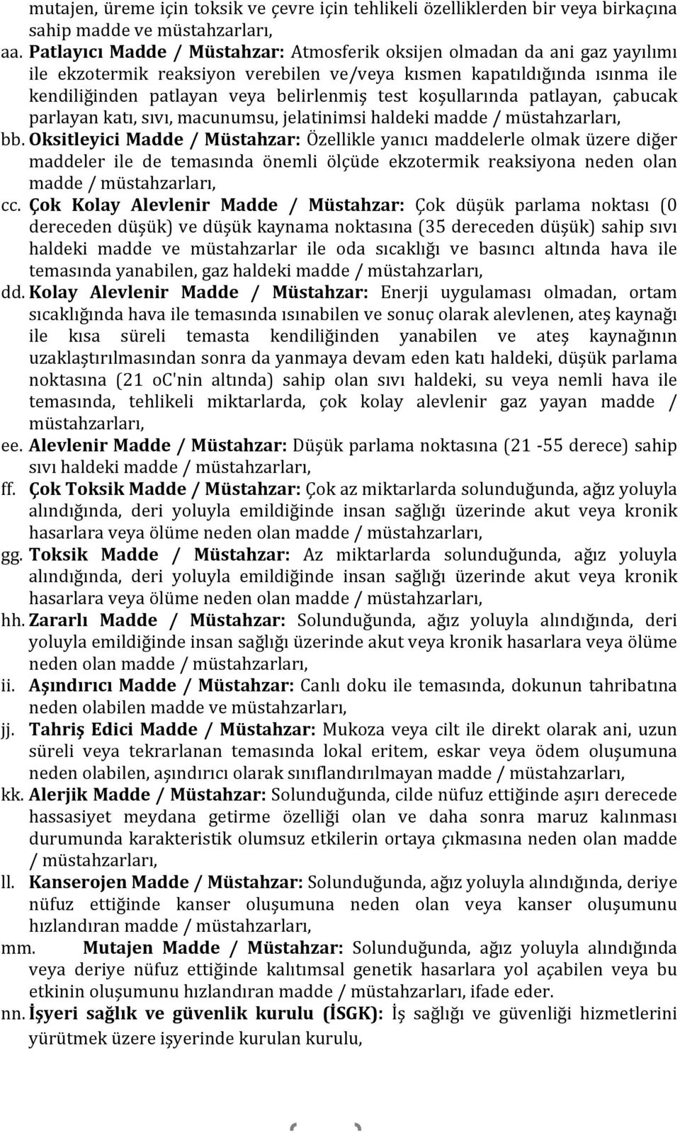 koşullarında patlayan, çabucak parlayan katı, sıvı, macunumsu, jelatinimsi haldeki madde / müstahzarları, bb.