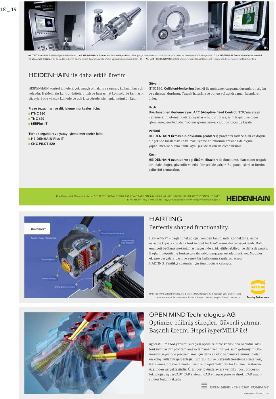 merkezlerinin verimliliğini arttırır HEIDENHAIN ile daha etkili üretim HEIDENHAIN kontrol üniteleri, çok amaçlı olmalarına rağmen, kullanımları çok kolaydır.