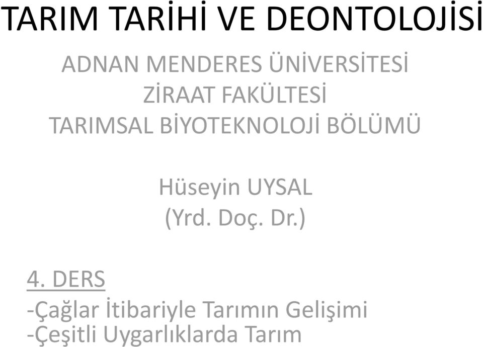 BİYOTEKNOLOJİ BÖLÜMÜ Hüseyin UYSAL (Yrd. Doç. Dr.