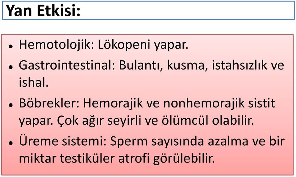 Böbrekler: Hemorajik ve nonhemorajik sistit yapar.