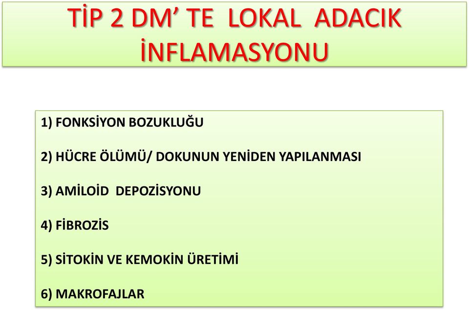 YENİDEN YAPILANMASI 3) AMİLOİD DEPOZİSYONU 4)