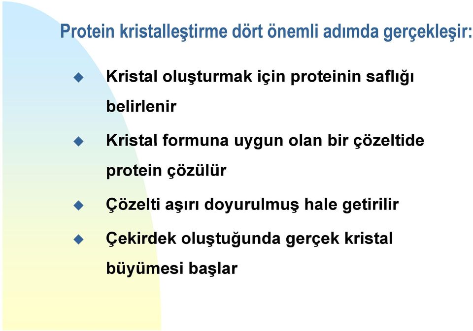 uygun olan bir çözeltide protein çözülür Çözelti aşırı